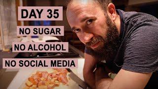 Day 35 of No Sugar, No Alcohol, & No Social Media. (That's right, I'm still going!)