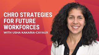 CHRO Strategies for Future Workforces: Interview with Usha Kakaria-Cayaux, CHRO at OFI