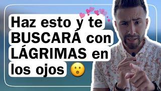 Haz esto y te BUSCARÁ con LÁGRIMAS en los ojos | Erick Fuentes