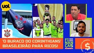  CORINTHIANS TEM BURACO NAS FINANÇAS! COMO SAIR DELE? BRASILEIRÃO PARA OS MAIS RICOS