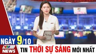 BẢN TIN SÁNG ngày 9/10 - Tin tức thời sự mới nhất hôm nay | VTVcab Tin tức