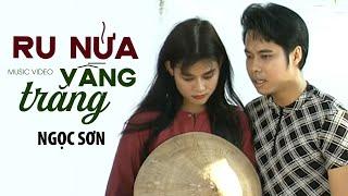 RU NỬA VẦNG TRĂNG - Ngọc Sơn | Official Music Video