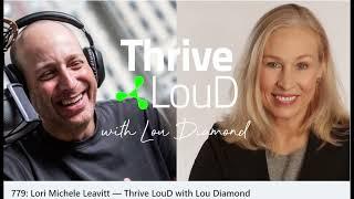 ThriveLouD | with Lori Michele Leavitt, “The Pivot Catalyst.” Podcast ep 779 hosted by Lou Diamond