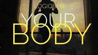 LogiqBFB - Your Body (Official Audio)