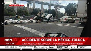 ¡Última Hora! Impresionante accidente en la México-Toluca