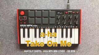 a-ha - Take On Me (Akai MPK mini cover) Anatoliy Shepel