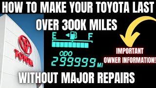 How to make your Toyota Last Over 300k Miles without Major Repairs