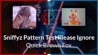 Beat Saber | qajaq11 | Quick Brown Fox - Sniffyz Pattern Test [Ex+] First pass (BL #1) | C 47.94%