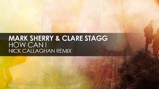 Mark Sherry & Clare Stagg - How Can I (Nick Callaghan Remix)