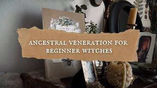 Nurturing A Relationship with Ancestors | Ancestral Veneration for Beginner Witches