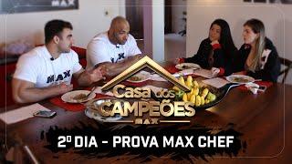 Casa Dos Campeões - Prova Max Chef 2º Dia