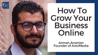 ArevMedia Founder Arman Ananian Shares How To Grow Your Business Online