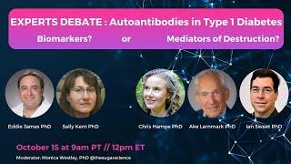 the(sugar)science presents: Debate - Autoantibodies in T1D: Biomarkers or Mediators of Destruction?