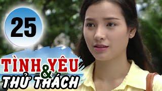 Tình Yêu Và Thử Thách - Tập 25 | HTVC Phim HD hay Việt Nam 2024