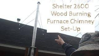 Shelter 2600 Wood Furnace Chimney Set-Up