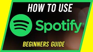 How to Use Spotify - Beginner's Guide