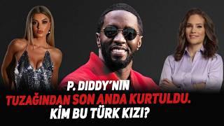 P. Diddy’nin Tuzağına Düşmek Üzereydi. Son Anda Kurtuldu. Kim Bu Türk Kızı?