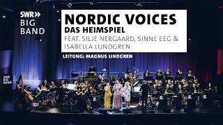 SWR Big Band w/ Silje Nergaard, Sinne Eeg, Isabella Lundgren, Magnus Lindgren | Nordic Voices | New