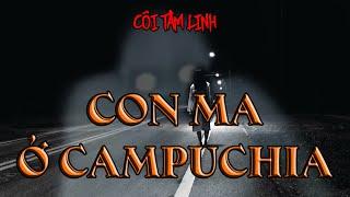 CON MA Ở CAMPUCHIA (Bản FULL)| CÕI TÂM LINH TRUYỆN CỰC KỲ LỖI CUỐN, HẤP DẪN, CÓ THẬT 2020