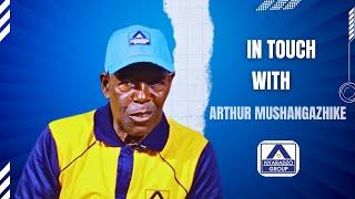 In Touch With Arthur Mushangazhike