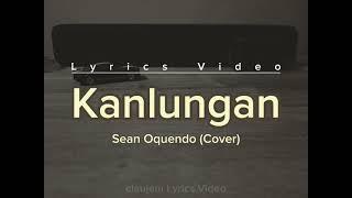 KANLUNGAN (Lyrics Video) l Sean Oquendo (Cover)