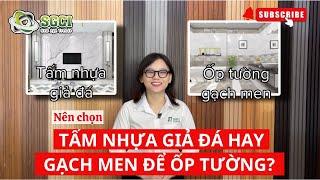 Nên chọn ốp tường bằng gạch men hay tấm nhựa giả đá