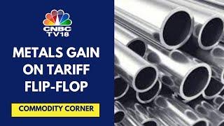 Metals In Focus Today As 25% Tariff On Steel, Aluminium Go Into Effect Today | CNBC TV18