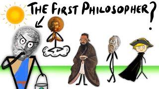 Thales was the FIRST philosopher (maybe)