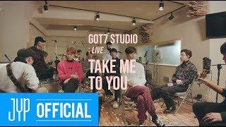 [GOT7 STUDIO] GOT7(갓세븐) "Take Me To You" Live