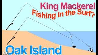 King Mackerel Fishing, in the Oak Island Surf?