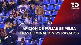 Aficionados de Pumas protagonizaron pelea tras derrota ante Rayados