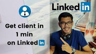 How to get client on LinkedIn within 1 min | 1 min lead generation technique | LinkedIn Course - 10