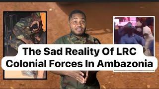 The Sad Reality Of LRC Colonial Forces In Ambazonia