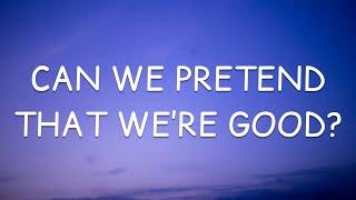 Daniel Seavey - Can We Pretend That We’re Good? (Lyrics)