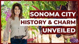 Charm of Sonoma [SONOMA CITY EXPLAINED] Living in Sonoma County CA