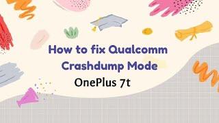 How To Fix Qualcomm Crashdump Mode on OnePlus 7 / 7 Pro / 7T / 7T Pro | 100% Working 