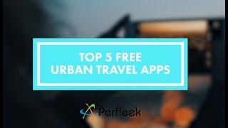 Top 5 (FREE) Urban Travel Apps