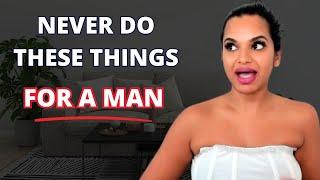 8 Things Women Should NEVER Do FOR A Man [Must Watch]