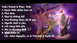 Thánh Ca Tuần Thánh & Phục Sinh. - Lm. John Nguyễn; ca sĩ Tấn Đạt & Uyên Di