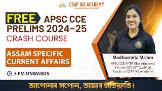 ASSAM SPECIFIC CURRENT AFFAIRS | CSAP IAS ACADEMY | APSC CRASH COURSE FOR PRELIMS 2024-25 #apscexam