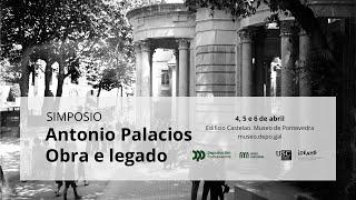 Simposio 'Antonio Palacios. Obra e legado’. Primeiro día, sesión vespertina