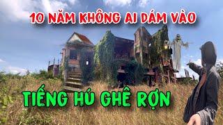 Ngôi nhà hoang 10 năm không ai dám vào