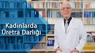 Üretra Darlığı Neden Olur? Tedavi Yöntemleri Nelerdir?  Prof. Dr. Yavuz Önol