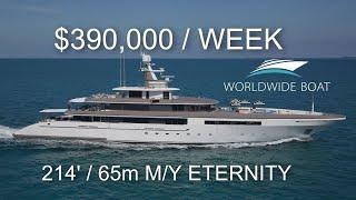 $390,000 / Week LUXURY SUPER YACHT Looks Like?! Touring 214’ / 65m M/Y ETERNITY . Charter yacht.