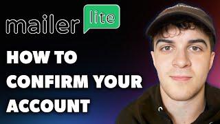 How to Confirm Your Account in Mailerlite (Full 2024 Guide)