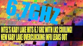 Intel Kaby Lake Overclocking Result Leaks | I7 7700K Hits 6.7 GHz On LN2