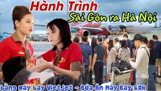 Hành Trình Từ SÂn BAY TÂN SƠN NHẤT RA HÀ NỘI Với Giá 1500K - Ăn Thử Bữa Ăn Trên Bầu Trời 60K | KPVL