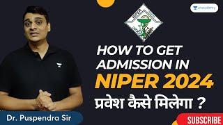 How to get into NIPER - A Complete Guidance | Niper 2024 | (By Dr. Puspendra Sir)