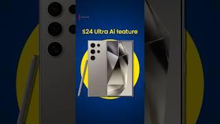 S24 Ultra Ai feature in your Phones 