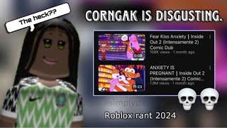 CORNGAK SHOULD *STOP* MAKING INAPPROPRIATE CONTENT | Roblox rant 2024